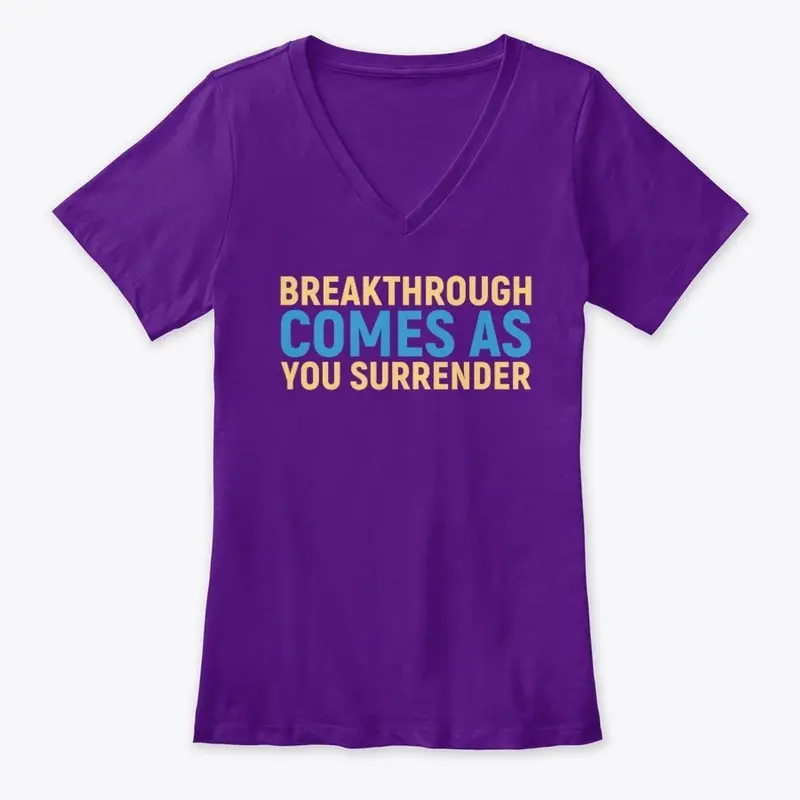 Breakthrough Comes As You Surrender 